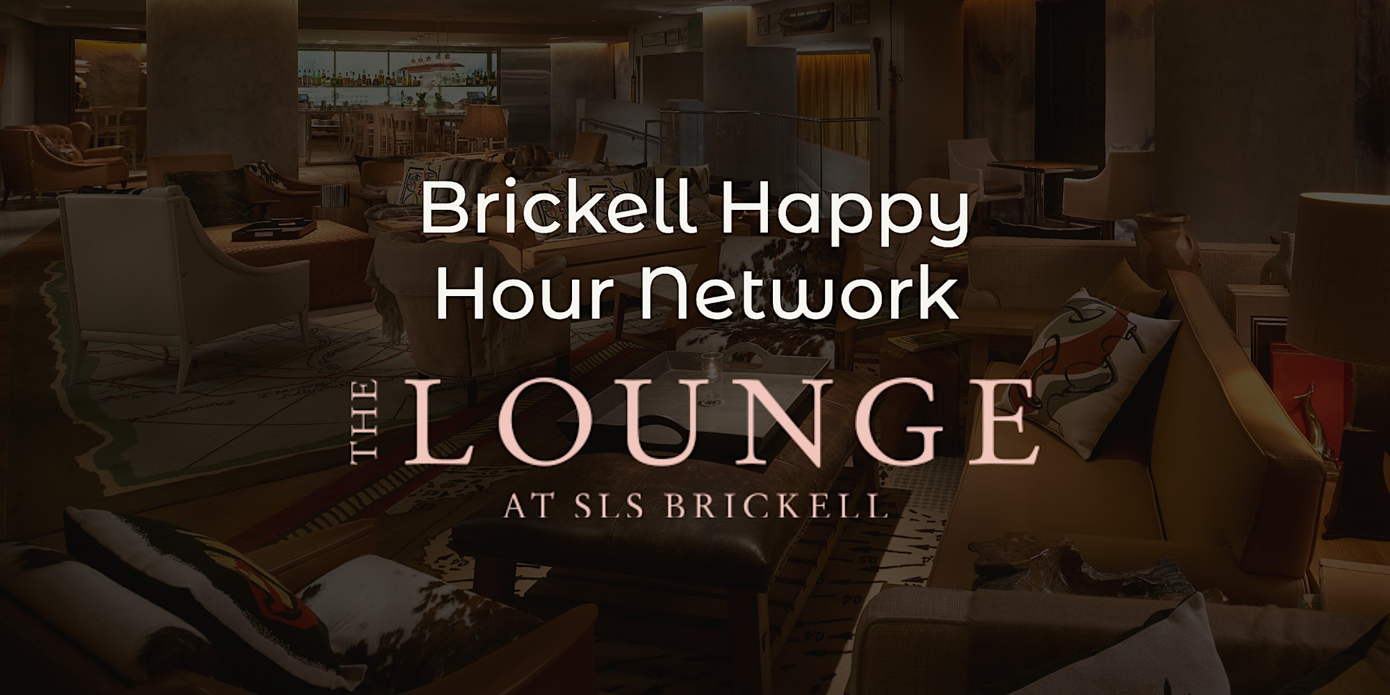 Brickell Happy Hour Network at the SLS Hotel Miami Calendar